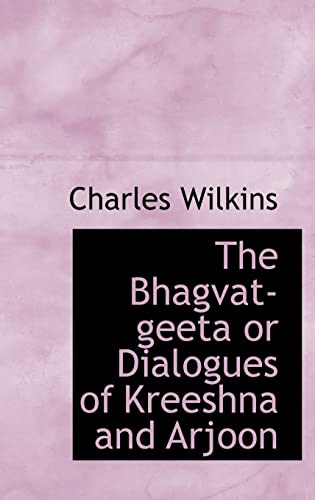 9780559708282: The Bhagvat-geeta or Dialogues of Kreeshna and Arjoon