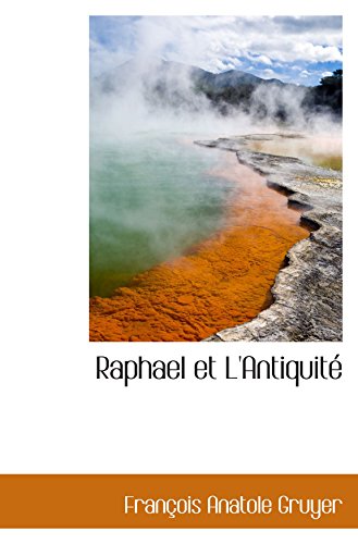 Raphael et L'Antiquité (French Edition) - François Anatole Gruyer