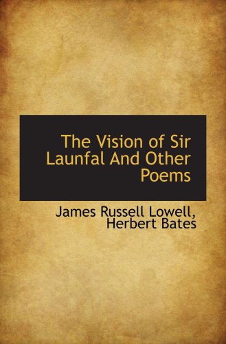 The Vision of Sir Launfal And Other Poems (9780559712388) by Lowell, James Russell