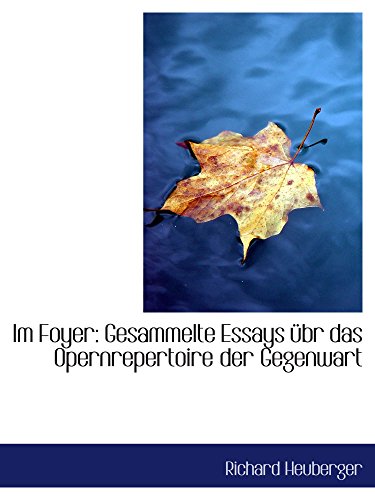 Im Foyer: Gesammelte Essays Ã¼br das Opernrepertoire der Gegenwart (9780559713637) by Heuberger, Richard