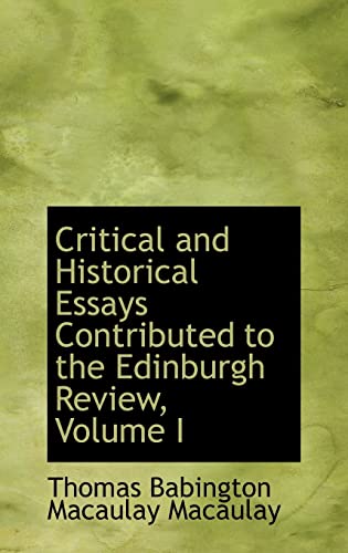Critical and Historical Essays Contributed to the Edinburgh Review, Volume I (9780559717215) by Babington Macaulay Macaulay, Thomas