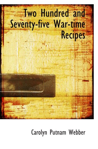 Beispielbild fr Two Hundred and Seventy-five War-time Recipes zum Verkauf von Revaluation Books