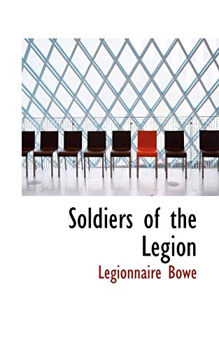 Imagen de archivo de Soldiers of the Legion a la venta por Lucky's Textbooks