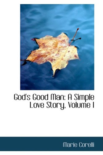 God's Good Man: A Simple Love Story, Volume I (9780559722615) by Corelli, Marie