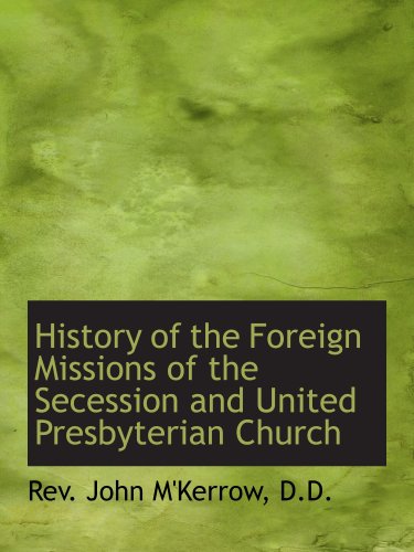 Stock image for History of the Foreign Missions of the Secession and United Presbyterian Church for sale by Revaluation Books