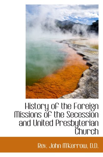 Stock image for History of the Foreign Missions of the Secession and United Presbyterian Church for sale by Revaluation Books