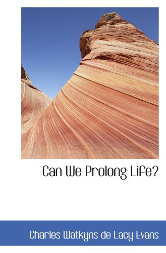 9780559723889: Can We Prolong Life?