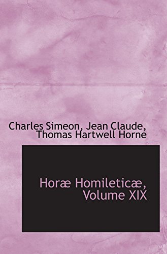 HorÃ¦ HomileticÃ¦, Volume XIX (9780559725708) by Simeon, Charles