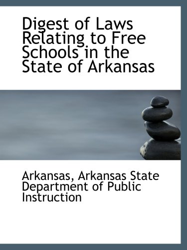 Beispielbild fr Digest of Laws Relating to Free Schools in the State of Arkansas zum Verkauf von Revaluation Books