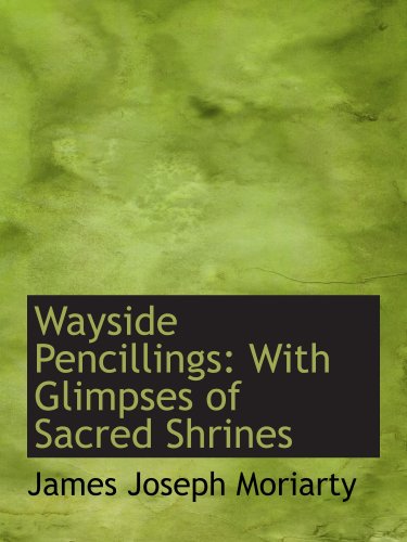 Imagen de archivo de Wayside Pencillings: With Glimpses of Sacred Shrines a la venta por Revaluation Books