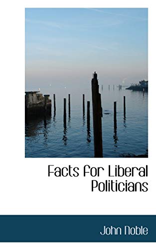 Facts for Liberal Politicians (9780559733772) by Noble, John