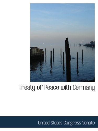 Treaty of Peace with Germany (9780559734199) by States Congress Senate, United