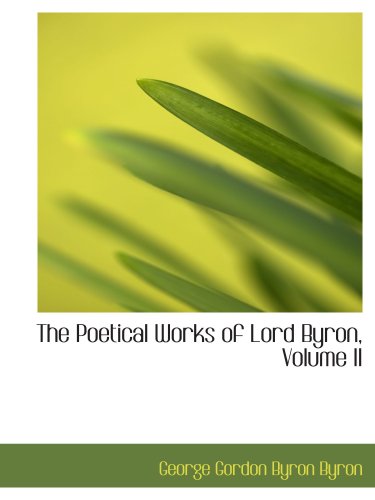 The Poetical Works of Lord Byron, Volume II (9780559734762) by Gordon Byron Byron, George