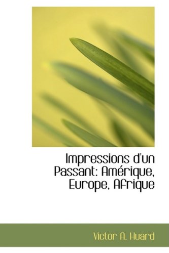 9780559735707: Impressions d'un Passant: Amrique, Europe, Afrique
