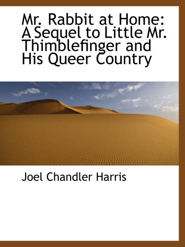 Stock image for Mr. Rabbit at Home: A Sequel to Little Mr. Thimblefinger and His Queer Country for sale by Revaluation Books