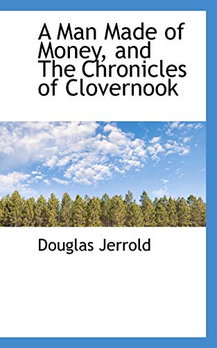 A Man Made of Money, and The Chronicles of Clovernook (9780559738142) by Jerrold, Douglas