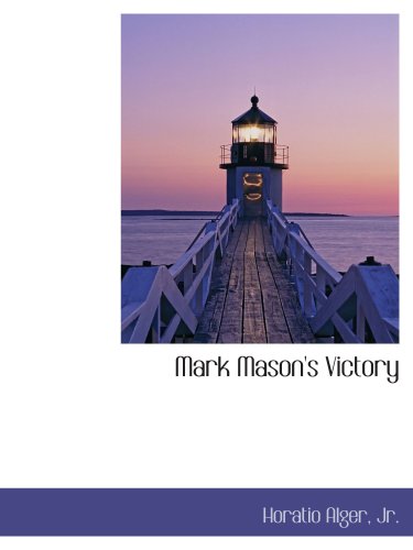 Mark Mason's Victory (9780559739132) by Jr., Horatio