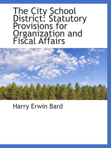 Stock image for The City School District: Statutory Provisions for Organization and Fiscal Affairs for sale by Revaluation Books