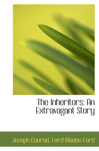 Stock image for The Inheritors: An Extravagant Story for sale by WorldofBooks