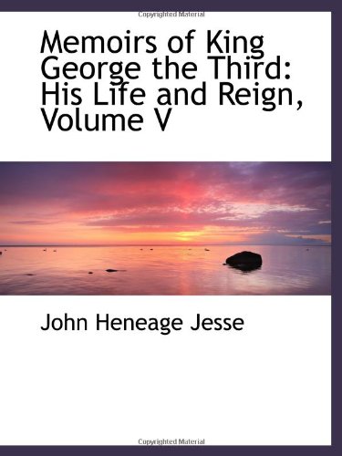 9780559744006: Memoirs of King George the Third: His Life and Reign, Volume V