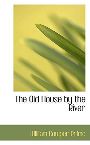 The Old House by the River (9780559750434) by Prime, William Cowper