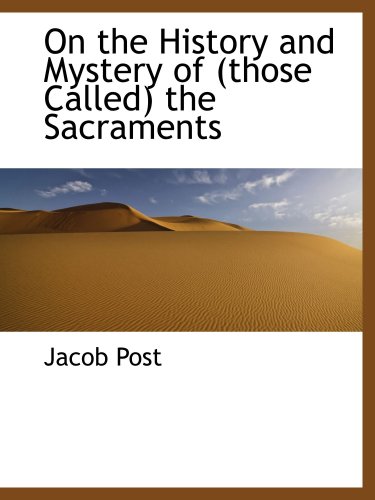 Imagen de archivo de On the History and Mystery of (those Called) the Sacraments a la venta por Revaluation Books