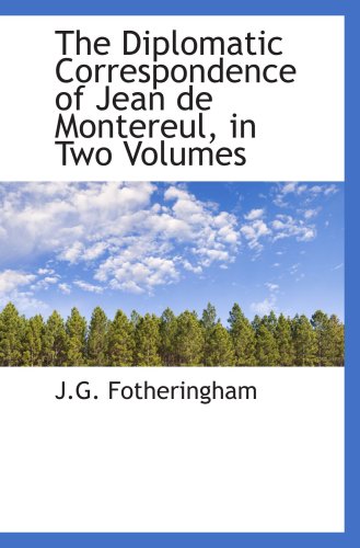 9780559751332: The Diplomatic Correspondence of Jean de Montereul, in Two Volumes