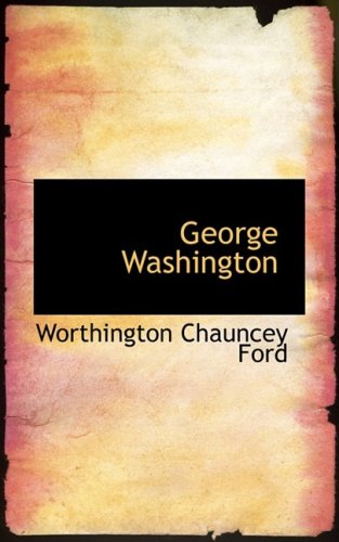 George Washington (9780559751585) by Ford, Worthington Chauncey
