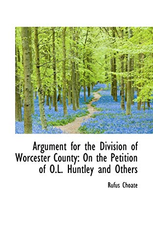 9780559752902: Argument for the Division of Worcester County: On the Petition of O.L. Huntley and Others