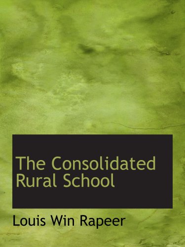 9780559753763: The Consolidated Rural School