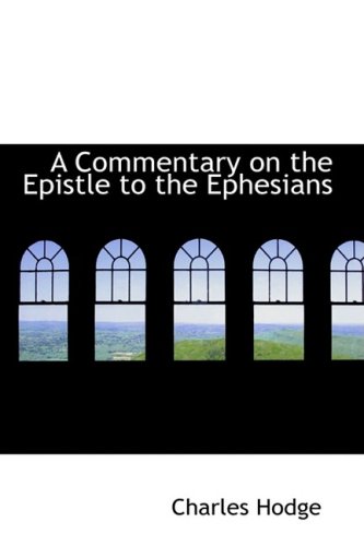 A Commentary on the Epistle to the Ephesians (9780559754302) by Hodge, Charles