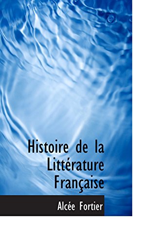 Imagen de archivo de Histoire de la Littrature Franaise (French Edition) a la venta por Revaluation Books