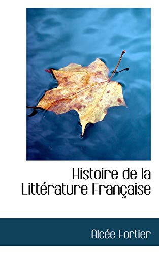 Imagen de archivo de Histoire de la Littrature Franaise a la venta por Revaluation Books