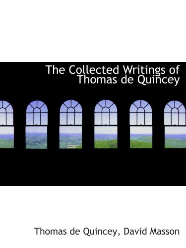 The Collected Writings of Thomas de Quincey (9780559755989) by Quincey, Thomas De