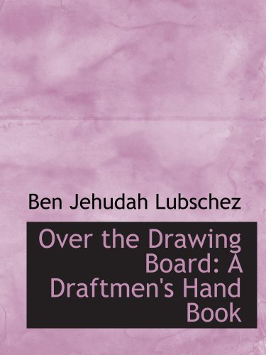 Stock image for Over the Drawing Board: A Draftmen's Hand Book for sale by Revaluation Books