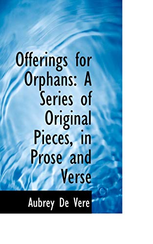 9780559759598: Offerings for Orphans: A Series of Original Pieces, in Prose and Verse