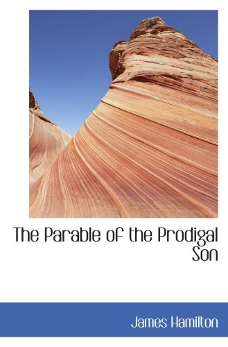 The Parable of the Prodigal Son (9780559760938) by Hamilton, James