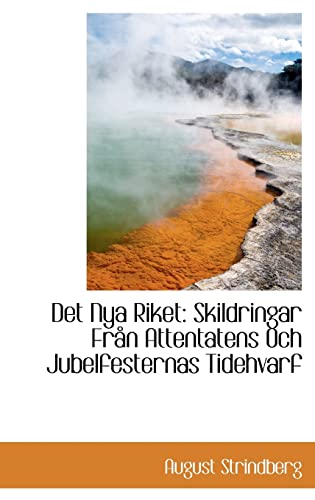 Det Nya Riket: Skildringar FrÃ¥n Attentatens Och Jubelfesternas Tidehvarf (9780559761126) by Strindberg, August