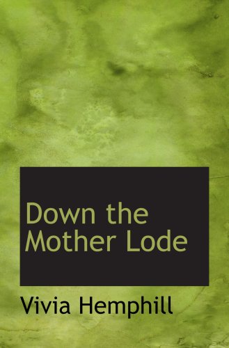 9780559765698: Down the Mother Lode