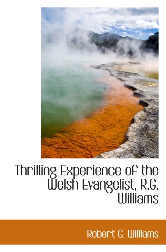 Thrilling Experience of the Welsh Evangelist, R.G. Williams (9780559766947) by Williams, Robert G.