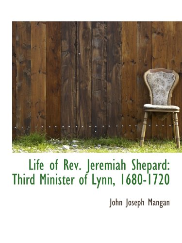 Imagen de archivo de Life of Rev. Jeremiah Shepard: Third Minister of Lynn, 1680-1720 a la venta por Revaluation Books