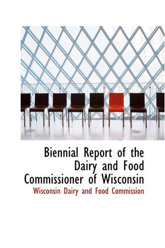 9780559768941: Biennial Report of the Dairy and Food Commissioner of Wisconsin