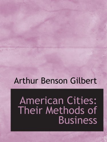 Imagen de archivo de American Cities: Their Methods of Business a la venta por Revaluation Books