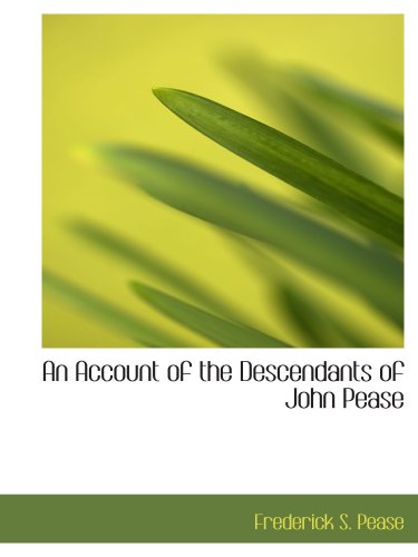 9780559775024: An Account of the Descendants of John Pease