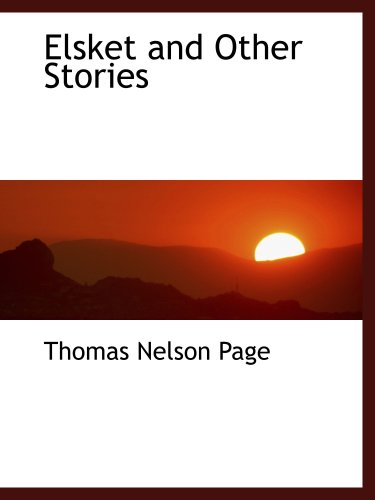 Elsket and Other Stories (9780559777790) by Page, Thomas Nelson