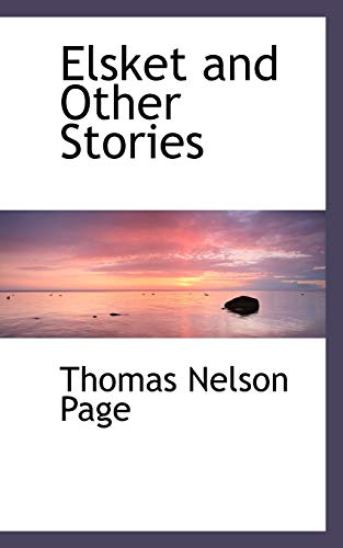 Elsket and Other Stories (9780559777844) by Page, Thomas Nelson