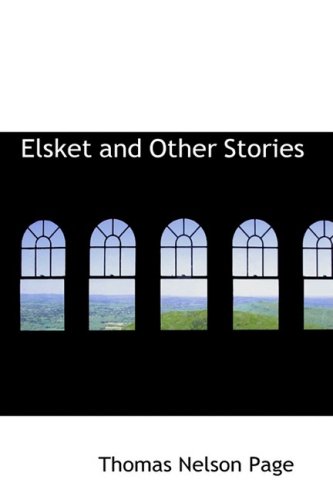Elsket and Other Stories (9780559777875) by Page, Thomas Nelson