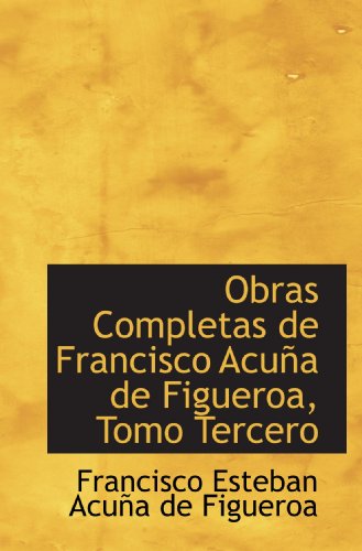 Stock image for Obras Completas de Francisco Acua de Figueroa, Tomo Tercero (Catalan Edition) for sale by Revaluation Books