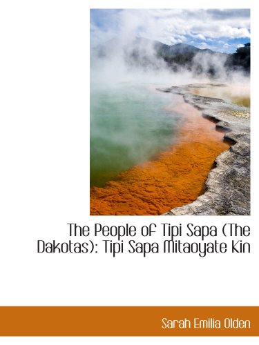Imagen de archivo de The People of Tipi Sapa (The Dakotas): Tipi Sapa Mitaoyate Kin a la venta por Revaluation Books