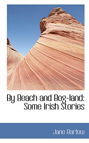 By Beach and Bog-land: Some Irish Stories (9780559781209) by Barlow, Jane